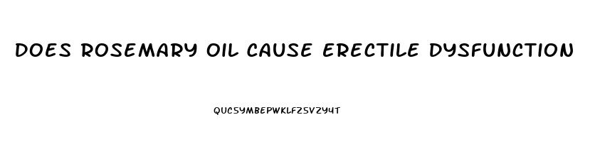 Does Rosemary Oil Cause Erectile Dysfunction