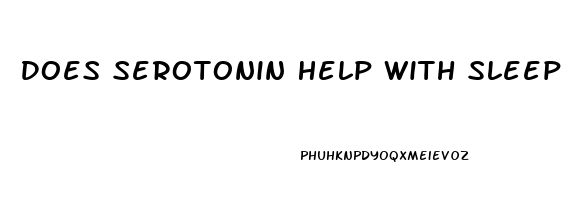 Does Serotonin Help With Sleep