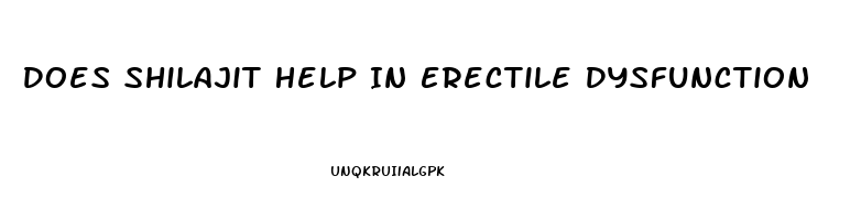 Does Shilajit Help In Erectile Dysfunction