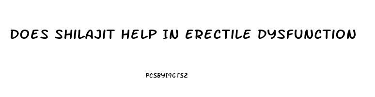 Does Shilajit Help In Erectile Dysfunction