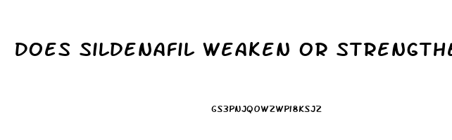 Does Sildenafil Weaken Or Strengthen When Outdated