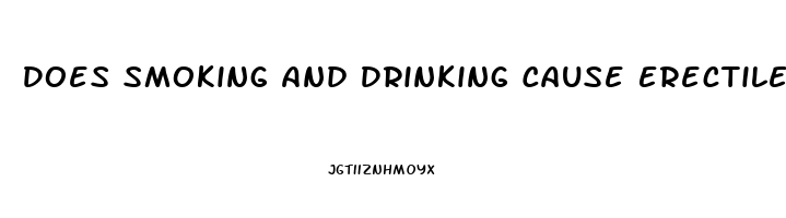 Does Smoking And Drinking Cause Erectile Dysfunction