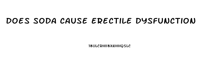 Does Soda Cause Erectile Dysfunction