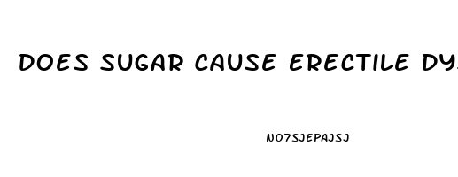 Does Sugar Cause Erectile Dysfunction