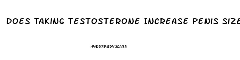 Does Taking Testosterone Increase Penis Size