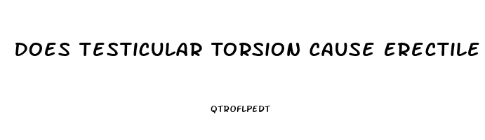 Does Testicular Torsion Cause Erectile Dysfunction