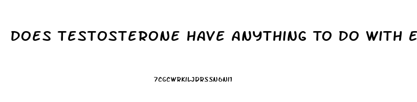 Does Testosterone Have Anything To Do With Erectile Dysfunction