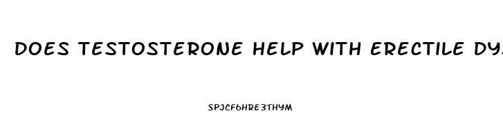 Does Testosterone Help With Erectile Dysfunction