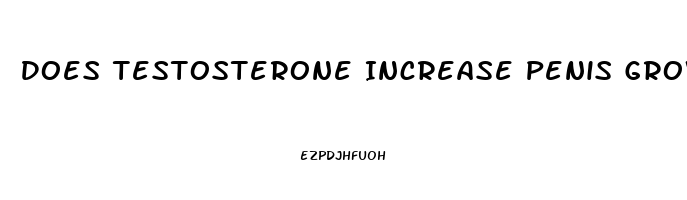 Does Testosterone Increase Penis Growth