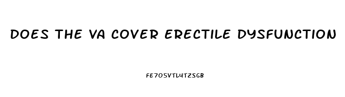 Does The Va Cover Erectile Dysfunction