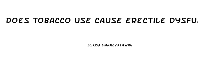 Does Tobacco Use Cause Erectile Dysfunction