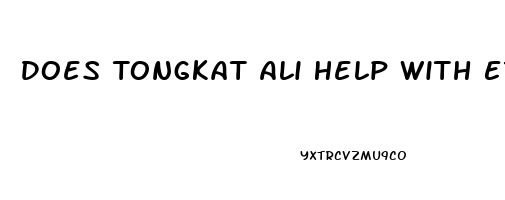 Does Tongkat Ali Help With Erectile Dysfunction