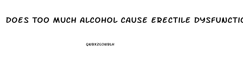 Does Too Much Alcohol Cause Erectile Dysfunction