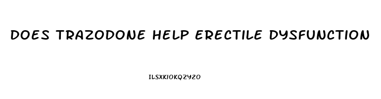 Does Trazodone Help Erectile Dysfunction