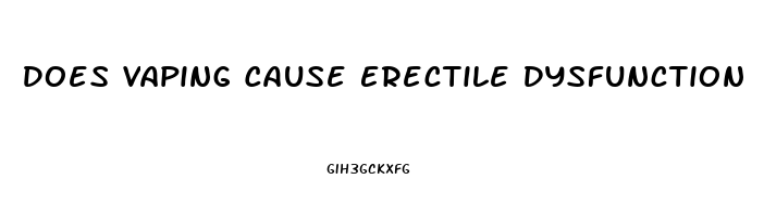 Does Vaping Cause Erectile Dysfunction