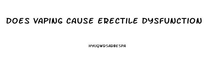 Does Vaping Cause Erectile Dysfunction