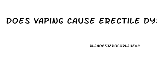 Does Vaping Cause Erectile Dysfunction