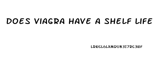 Does Viagra Have A Shelf Life