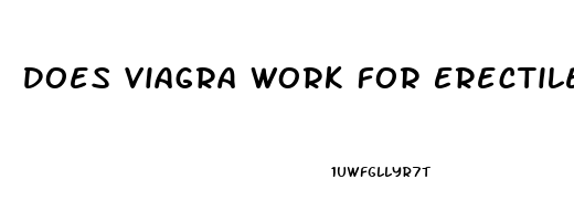 Does Viagra Work For Erectile Dysfunction