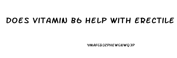 Does Vitamin B6 Help With Erectile Dysfunction