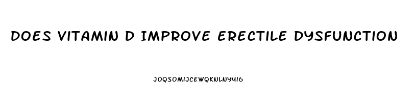 Does Vitamin D Improve Erectile Dysfunction