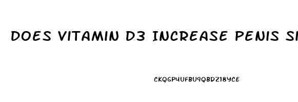Does Vitamin D3 Increase Penis Size
