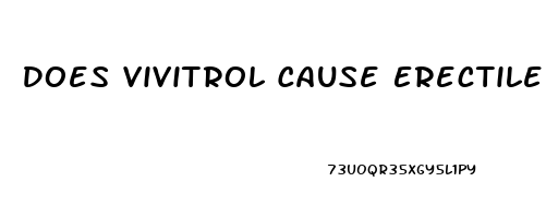 Does Vivitrol Cause Erectile Dysfunction