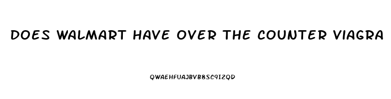 Does Walmart Have Over The Counter Viagra