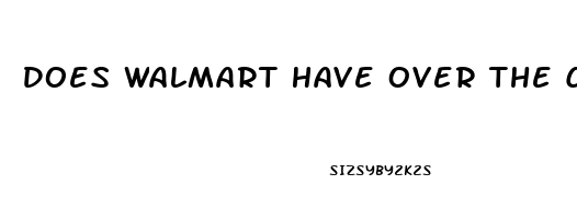 Does Walmart Have Over The Counter Viagra