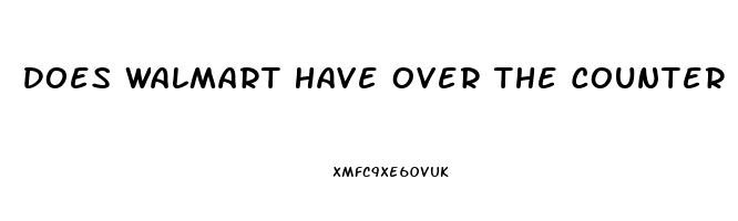 Does Walmart Have Over The Counter Viagra