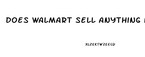 Does Walmart Sell Anything For Erectile Dysfunction