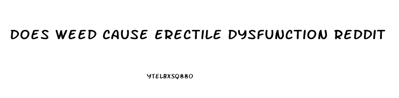 Does Weed Cause Erectile Dysfunction Reddit