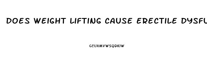 Does Weight Lifting Cause Erectile Dysfunction