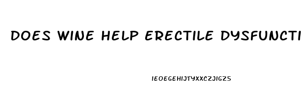 Does Wine Help Erectile Dysfunction