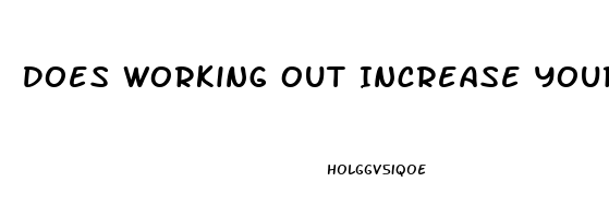 Does Working Out Increase Your Penis Size