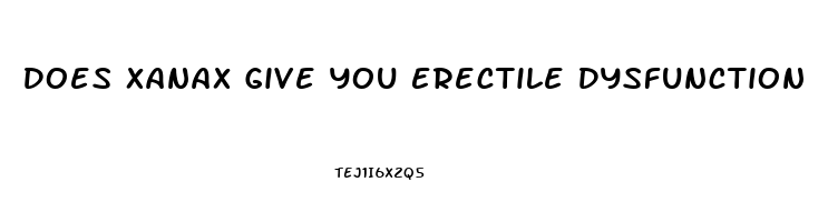 Does Xanax Give You Erectile Dysfunction