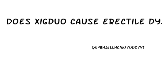 Does Xigduo Cause Erectile Dysfunction