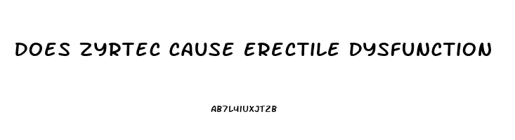 Does Zyrtec Cause Erectile Dysfunction