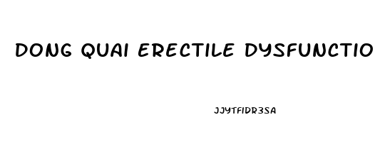 Dong Quai Erectile Dysfunction