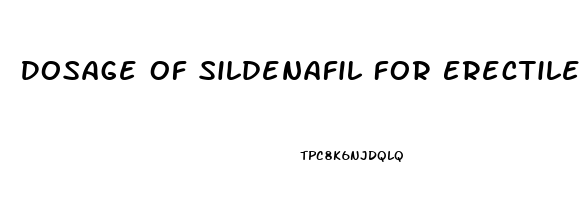 Dosage Of Sildenafil For Erectile Dysfunction