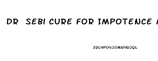 Dr Sebi Cure For Impotence Made Simple