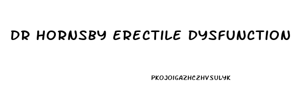 Dr Hornsby Erectile Dysfunction