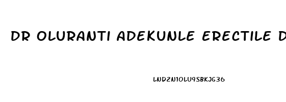 Dr Oluranti Adekunle Erectile Dysfunction
