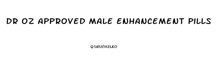 Dr Oz Approved Male Enhancement Pills