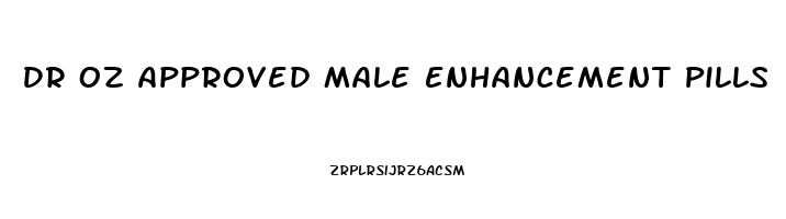 Dr Oz Approved Male Enhancement Pills