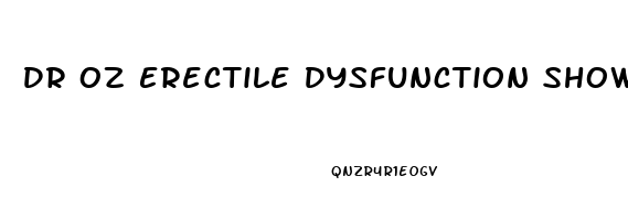 Dr Oz Erectile Dysfunction Show