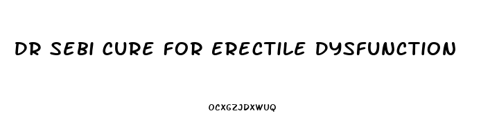 Dr Sebi Cure For Erectile Dysfunction