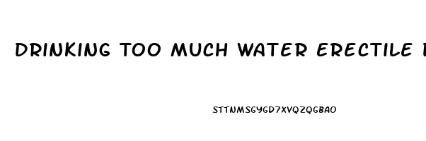 Drinking Too Much Water Erectile Dysfunction