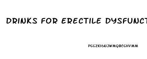 Drinks For Erectile Dysfunction