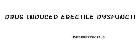 Drug Induced Erectile Dysfunction